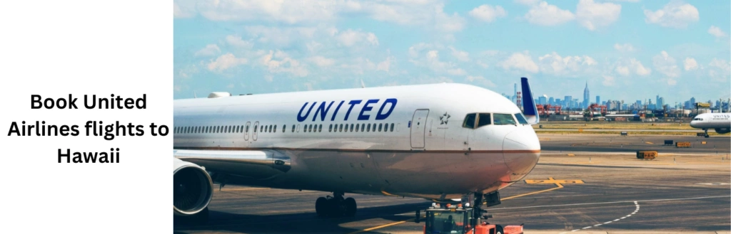 Book United Airlines flights to Hawaii