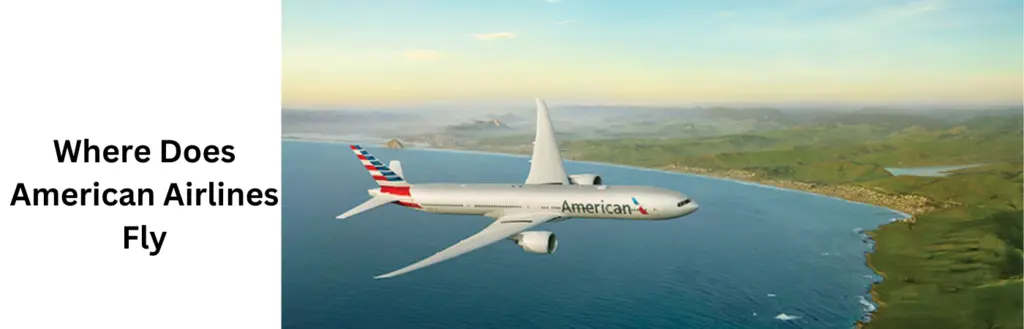 Where Does American Airlines Fly
