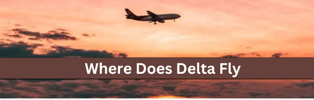 Where-Does-Delta-Fly-1024x329